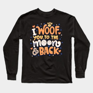 I Woof You To The Moon And Back Long Sleeve T-Shirt